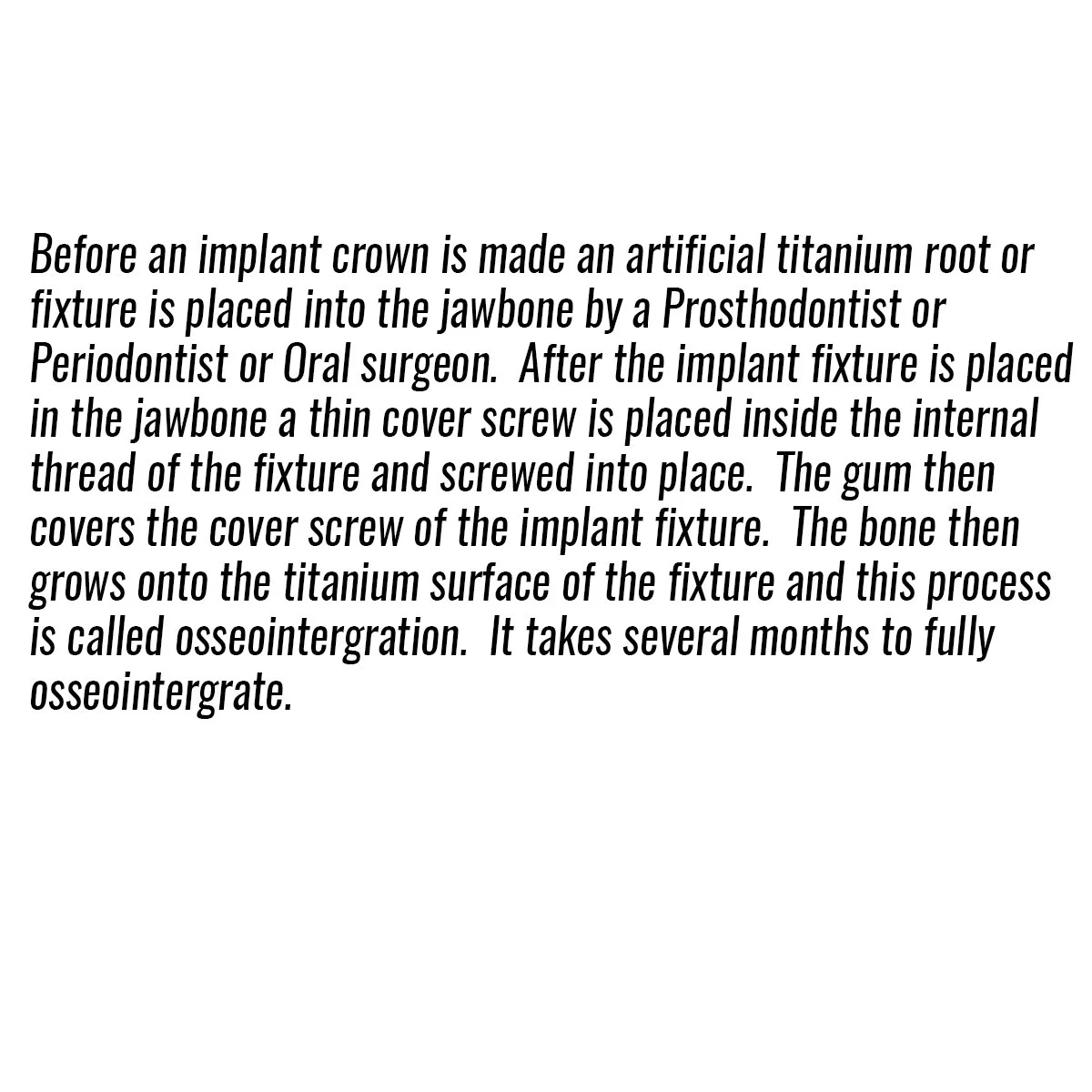 Text explaining the dental implant process, involving titanium root, cover screw, gum coverage, and osseointegration, completed by a prosthodontist, periodontist, or oral surgeon.