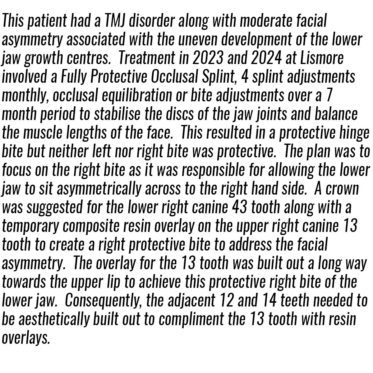 Text detailing dental treatment for TMJ disorder and facial asymmetry, including the use of a protective occlusal splint, adjustments, resin overlays, and crowns.