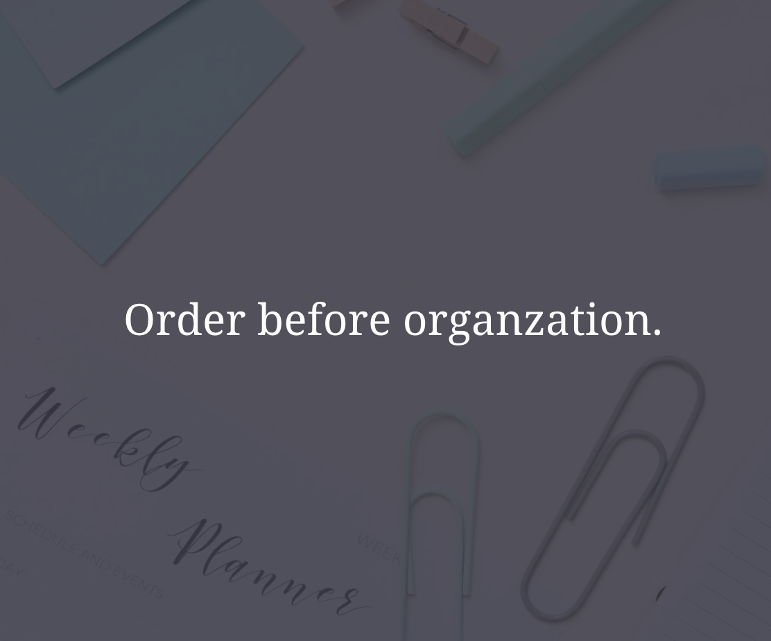 When Life Feels Frustrating, Look at Order Before Organization