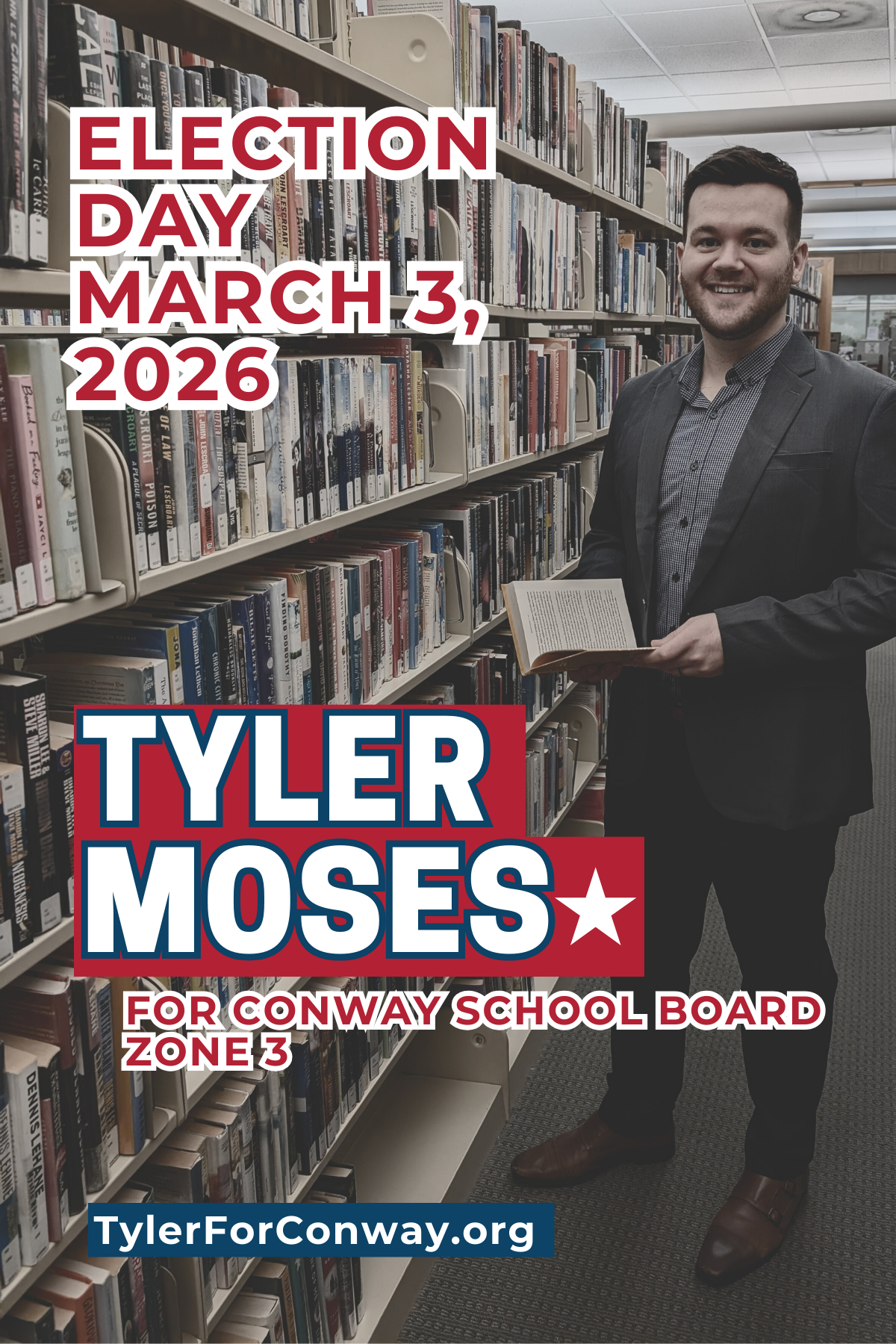 A man in a gray blazer and dress shirt standing in a library aisle filled with books, holding an open book and smiling at the camera. Overlaid text announces election day on March 3, 2026, for Tyler Moses, running for Conway School Board Zone 3, with a website link at the bottom.