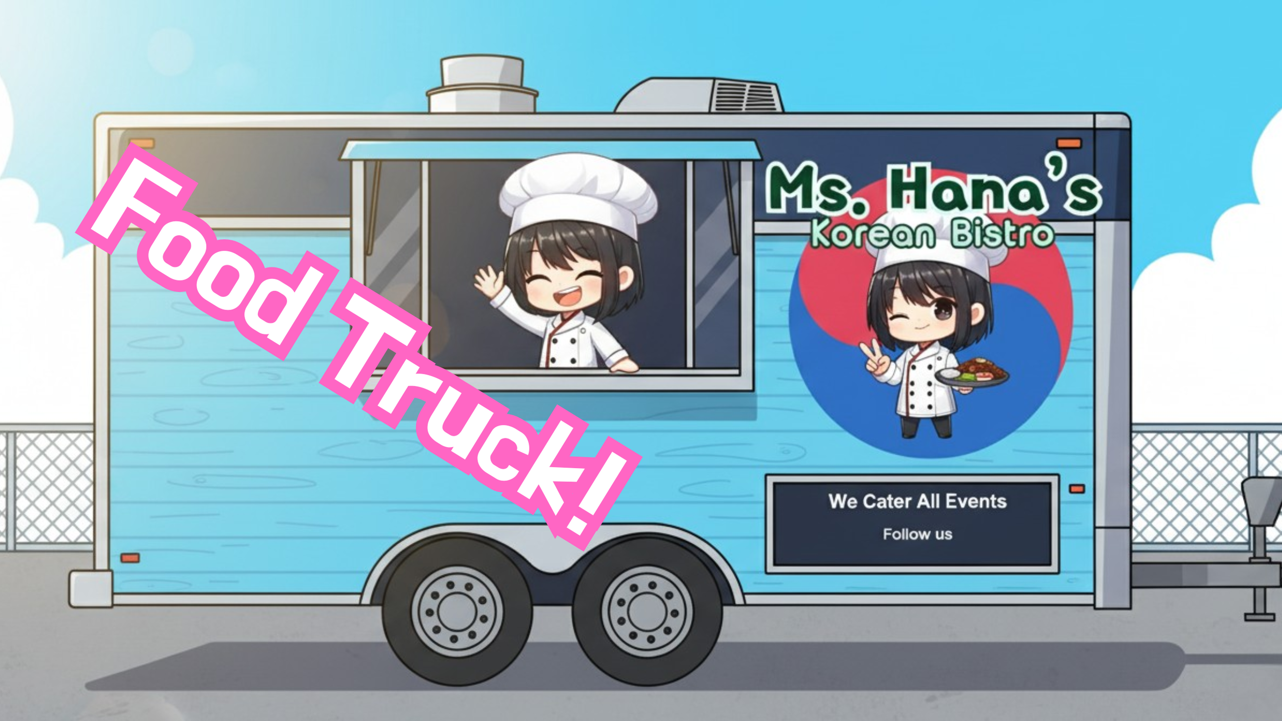 A food truck with sign 'Ms. Hana's Korean Bistro,' featuring cartoon characters of chefs. One is waving, the other is holding a dish and making a peace sign, with a pink banner reading 'Food Truck!'