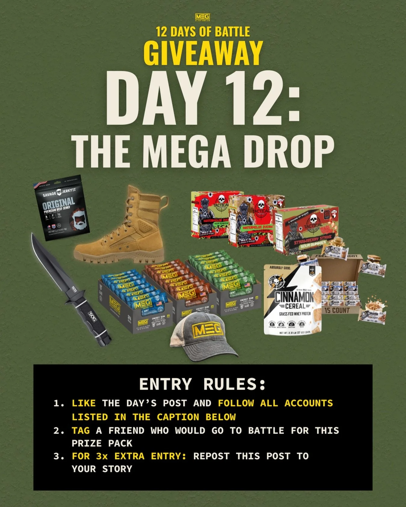 THE FINAL DROP.

The MEGa Drop is here &mdash; Military Energy Gum, Battle Bars, Tactical Snacks, Savage Jerky, Garmont Tactical, SOG Knives. One massive prize. One lucky winner.

Entry rules:
👍 Like
👤 Follow @MilitaryEnergy, @sogknives, @Battle_Ba