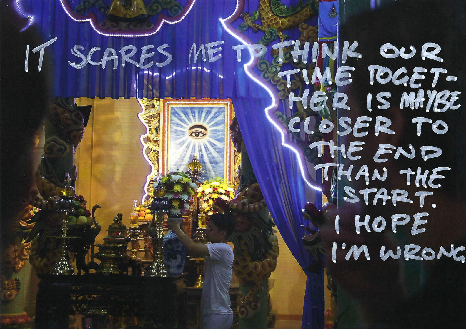 IT SCARES ME TO THINK OUR TIME TOGET-HER IS MAYBE CLOSER TO THE END THAN THE START. I HOPE I'M WRONG