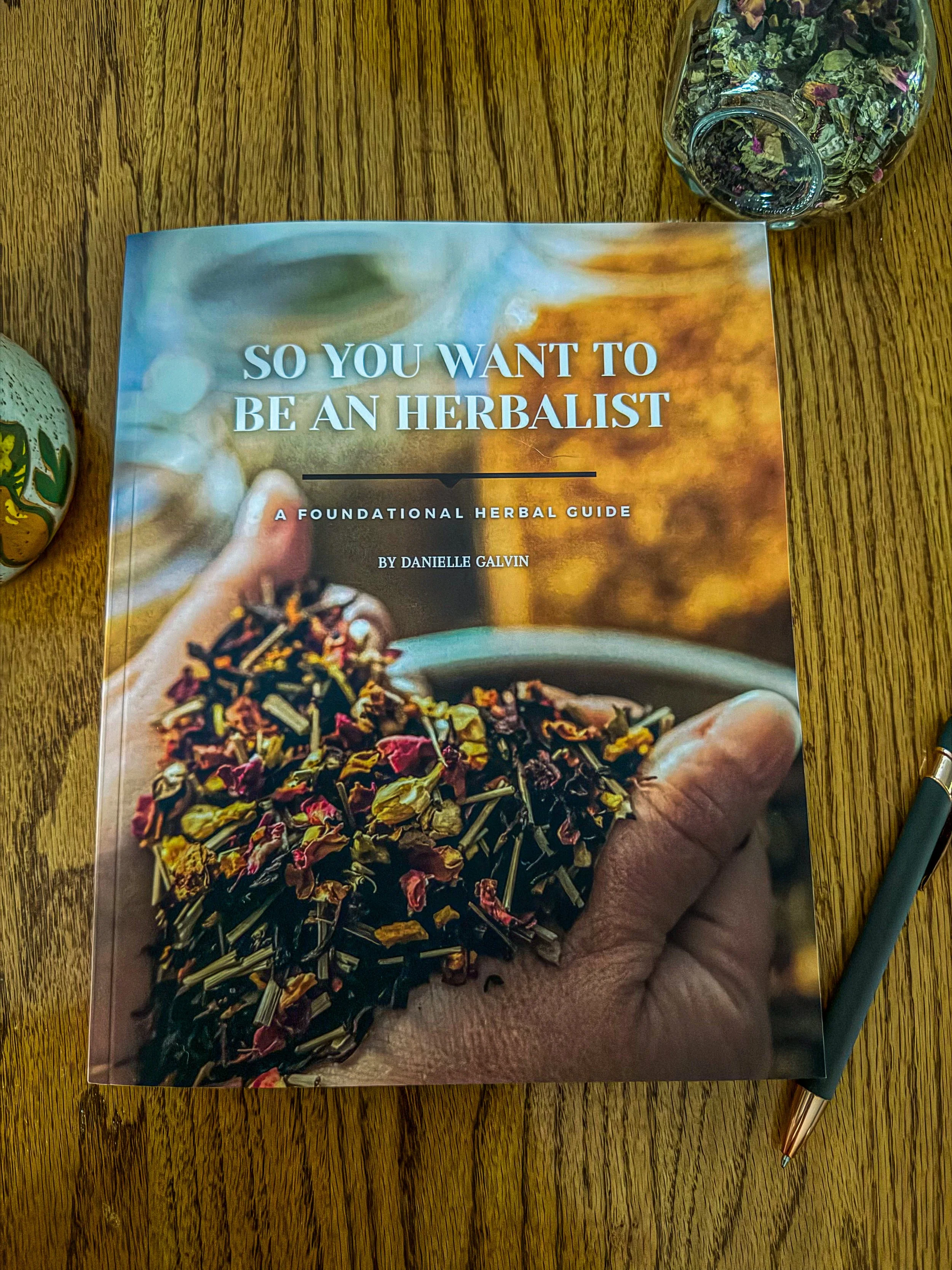 So You Want To Be An Herbalist Book