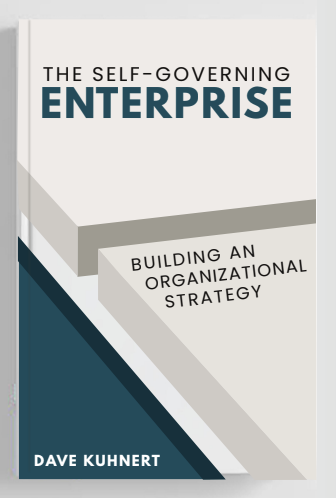 The Self-Governing Enterprise: Building an Organizational Strategy by Dave Kuhnert