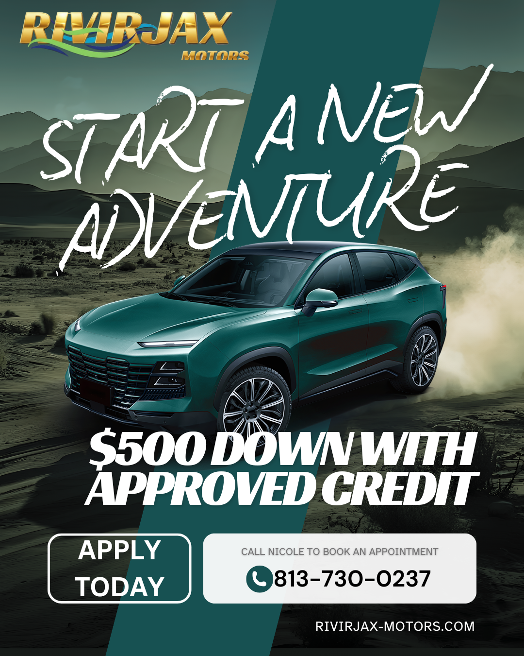 Automobile advertisement with a green SUV on a rugged landscape with mountains in the background. Text overlay says 'Start a new adventure,' '$500 down with approved credit,' and 'Apply today.' Contact number and website for RivirJax Motors are also displayed.