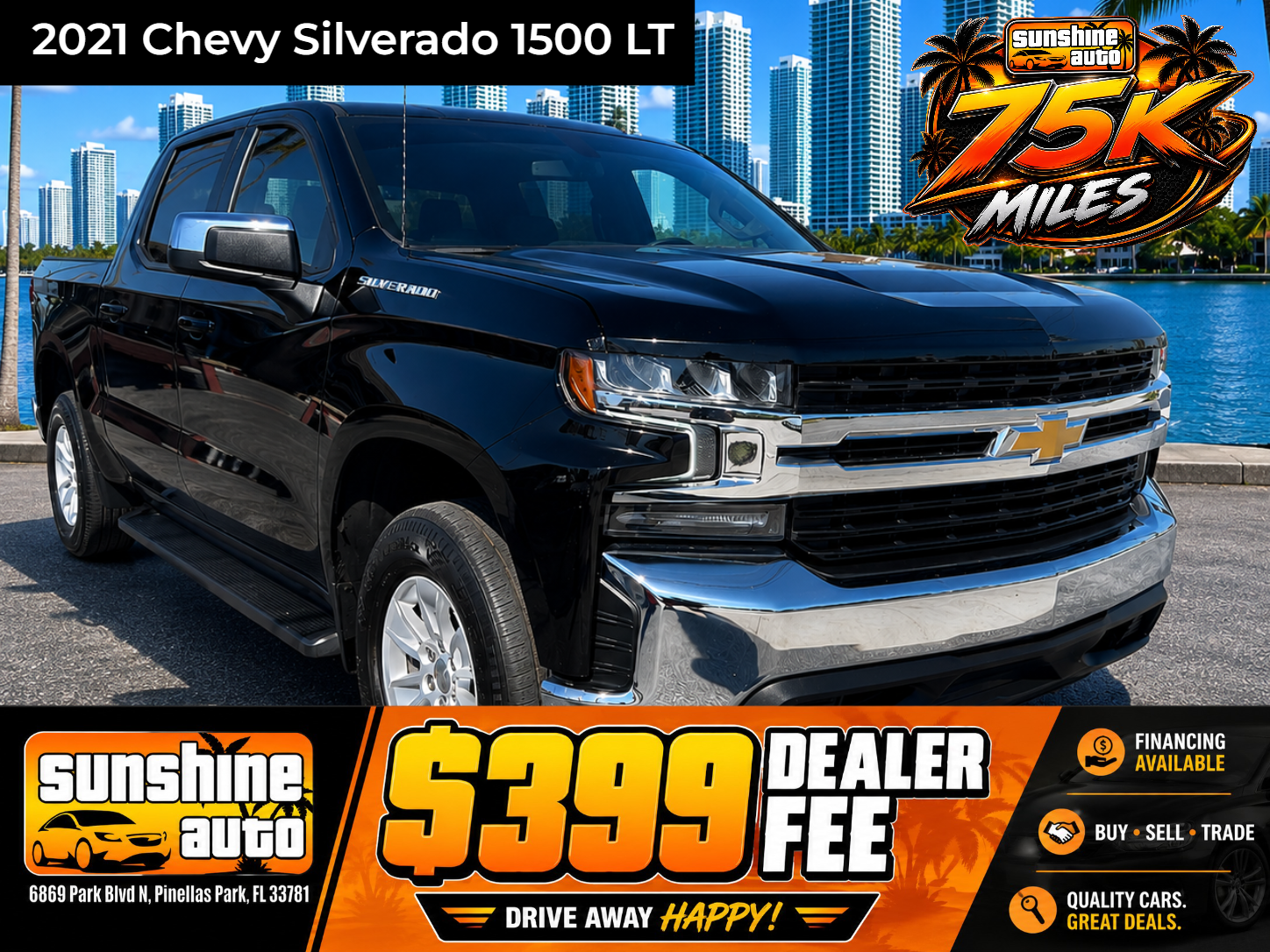 A black 2021 Chevy Silverado 1500 LT pickup truck parked outdoors near a body of water with a city skyline background, advertising a car sale event by Sunshine Auto with a $399 dealer fee, and promotional stickers indicating 75,000 miles, financing options, and specials.