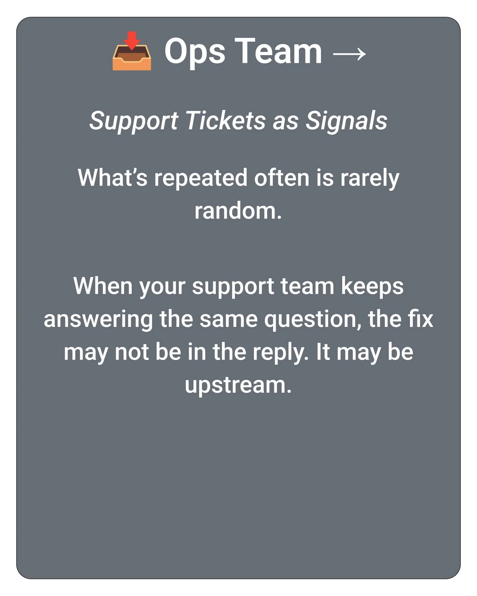 𝘞𝘩𝘢𝘵 𝘤𝘢𝘯 𝘙𝘦𝘴𝘦𝘢𝘳𝘤𝘩 𝘥𝘰 𝘧𝘰𝘳 𝘮𝘺 𝘳𝘰𝘭𝘦/𝘵𝘦𝘢𝘮?

📥 𝗢𝗽𝘀 𝗧𝗲𝗮𝗺 &rarr; Support Tickets as Signals