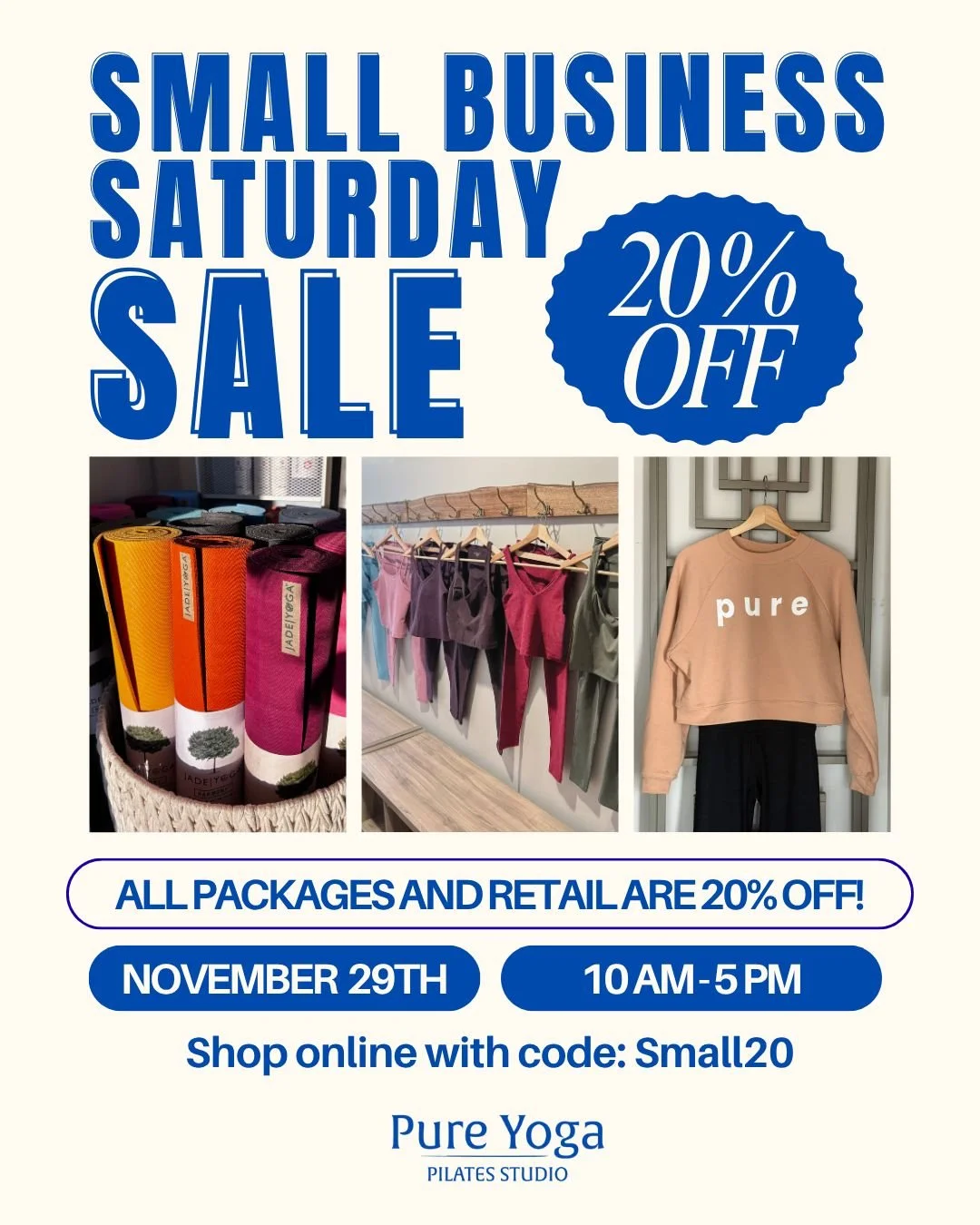 Saturday - 🛍️ SMALL BUSINESS SATURDAY - SAVE 20% ON PACKAGES AND RETAIL! 

Shop our studio store and save on all your favorite brands including Beyond Yoga, Jade and Manduka yoga mats, Free People Movement, Funky Yoga, and more!  Complimentary champ