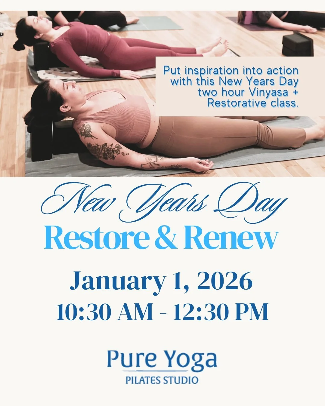 🎉 SAVE THE DATE! 

Put inspiration into action with this New Years Day 2 hour Vinyasa and Restorative class. You will sweat, detox and realign with your highest intention in this time of transition and transformation. Class will end with 60 minutes 