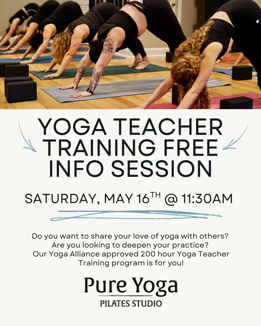 Join us on Saturday, May 16th @ 11:30am for our free information session and have all your questions answered about our YTT program.

Do you want to share your love of yoga with others? Are you looking to deepen your practice? Our Yoga Alliance appro
