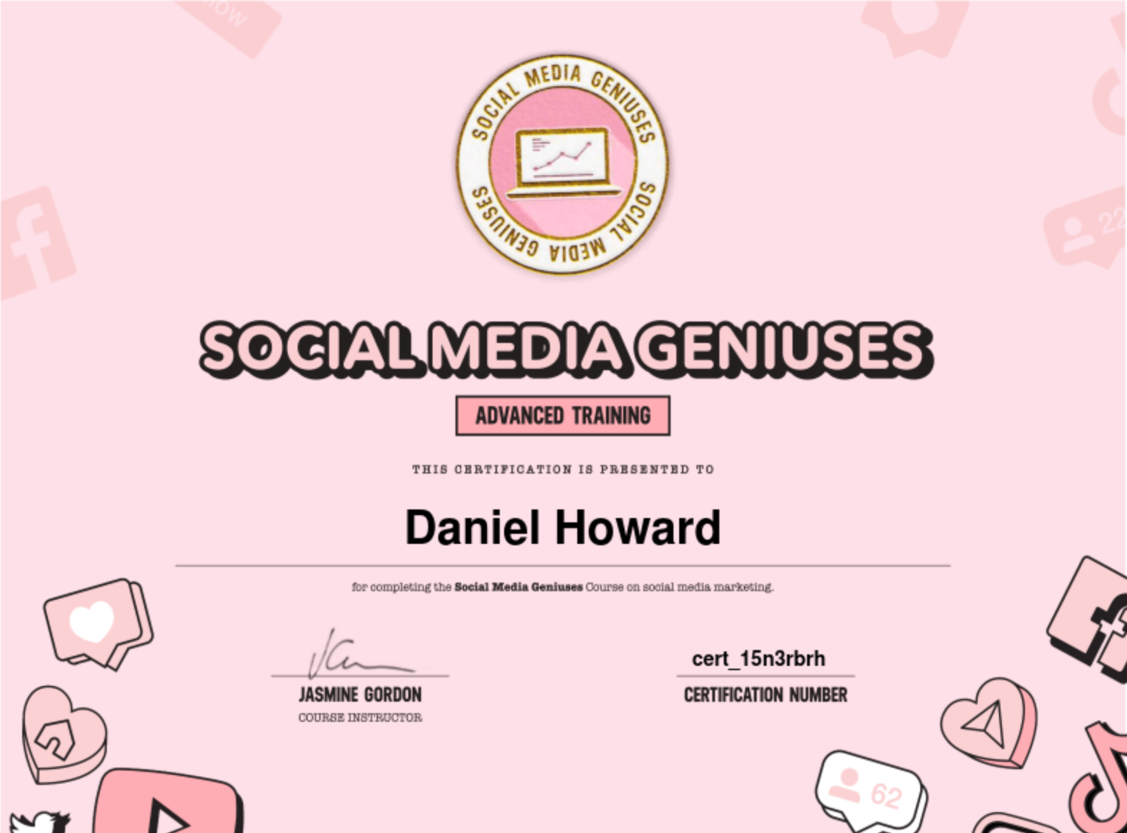 A pink certificate titled 'Social Media Geniuses' in large, bold text with a smaller 'Advanced Training' label. It is awarded to Daniel Howard for completing a social media marketing course, signed by Jasmine Gordon, with social media icons and graphics around the border.