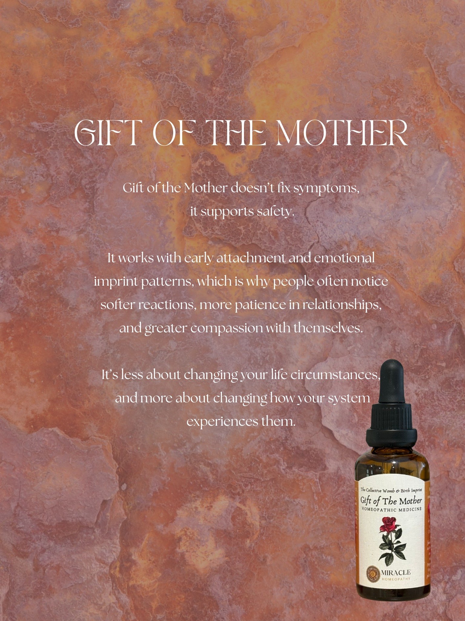 What Gift of the Mother Works On

Gift of the Mother is a homeopathic remedy that supports the body&rsquo;s experience of safety, connection and being supported &mdash; particularly during change or emotional processing.

Homeopathy doesn&rsquo;t act