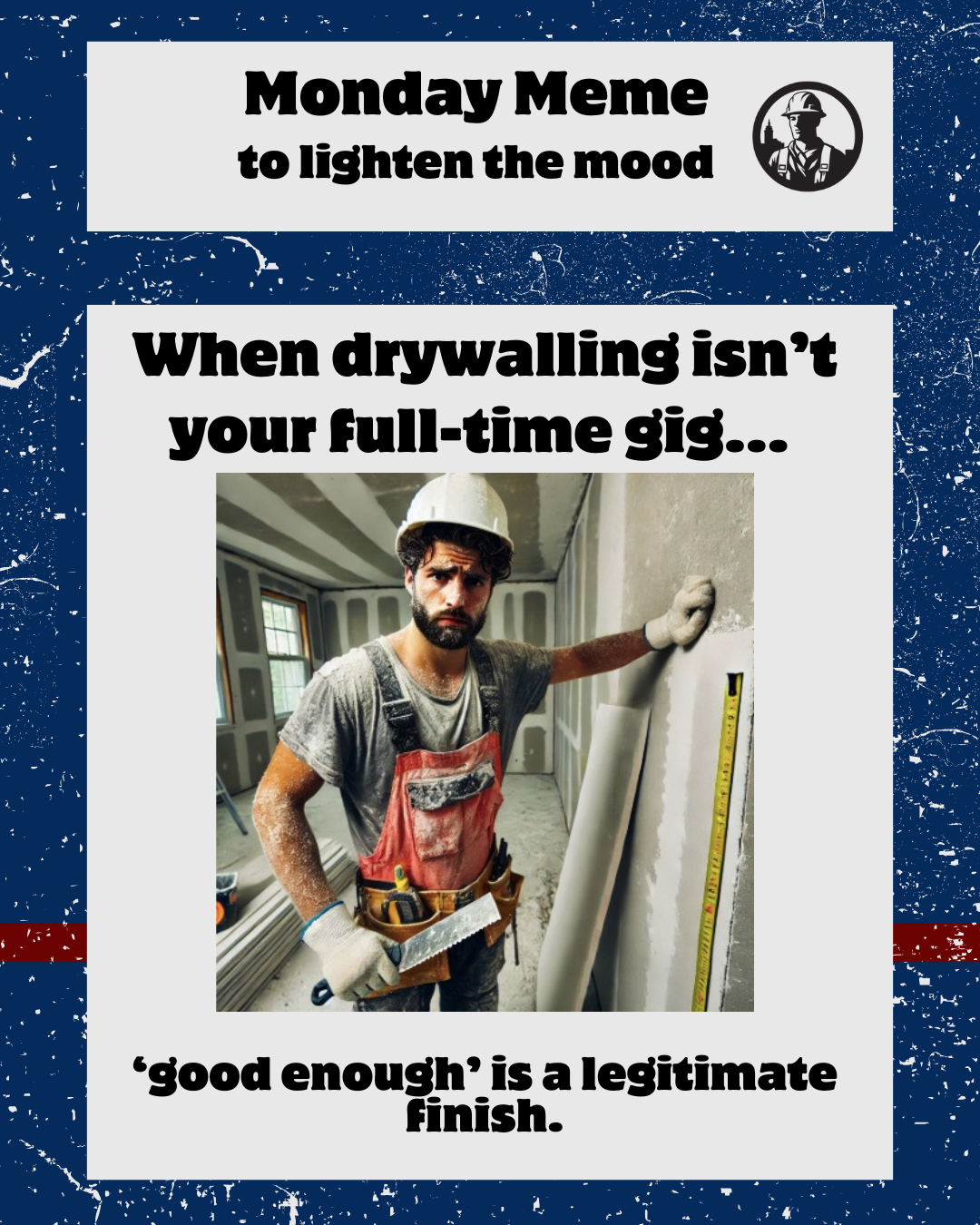 When Drywalling Isn’t Your Full-Time Gig, “Good Enough” is a Legitimate Finish