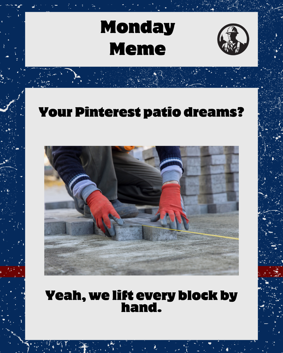 Hardscape contractor Meme for monday