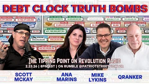 2.23.26 THE TIPPING POINT | Debt Clock Truth Bombs | McKay, Marins, Lykins, &amp; QRanker