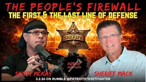 3.2.26 Patriot Streetfighter &amp; Sheriff Richard Mack, The People's First/Last Line Of Defense