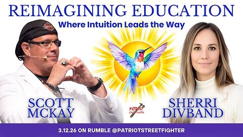 3.12.26 Patriot Streetfighter w/ Sherri Divband, Ushering In A New Education System For America