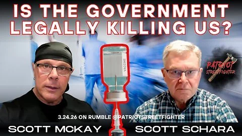 3.24.26 Patriot Streetfighter w/ Scott Schara, Author of "Is The Government Legally Killing Us?"