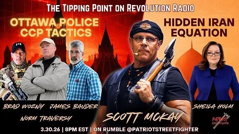3.30.26 THE TIPPING POINT at 8pm EST | Ottawa Police CCP Tactics, Hidden Iran Equation