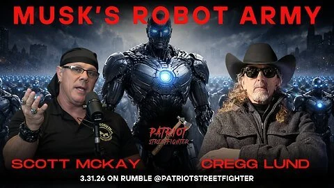 3.31.26 Patriot Streetfighter w/ Cregg Lund, Author of "Silicone Satan", Mass Robots Coming