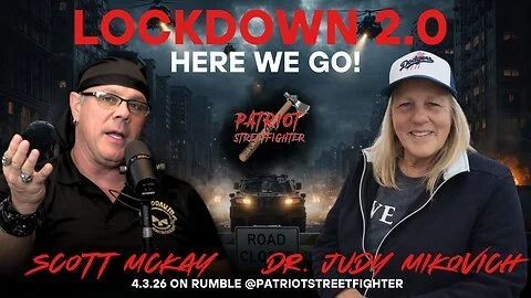 4.3.26 Patriot Streetfighter w/ Dr Judy Mikovich, They Are Coming Again, Another Lockdown