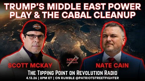 4.13.26 8pm ET Trump's Middle East Power Play &amp; the Cabal Cleanup | Scott McKay &amp; Nate Cain