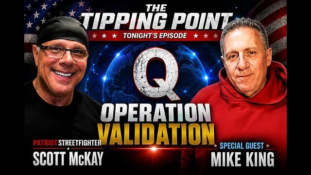 5.25.26 8pm EDT The Tipping Point w/ Scott McKay &amp; Mike King | Q Operation Validation