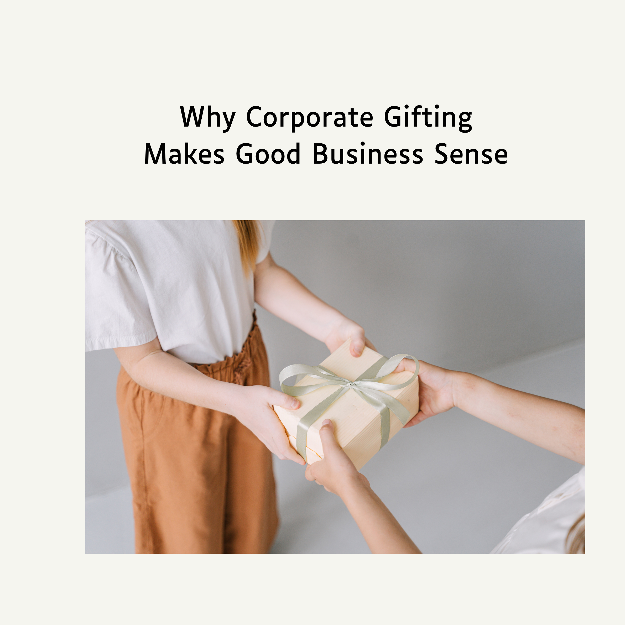 Why Corporate Gifting Makes Business Sense More Than Ever