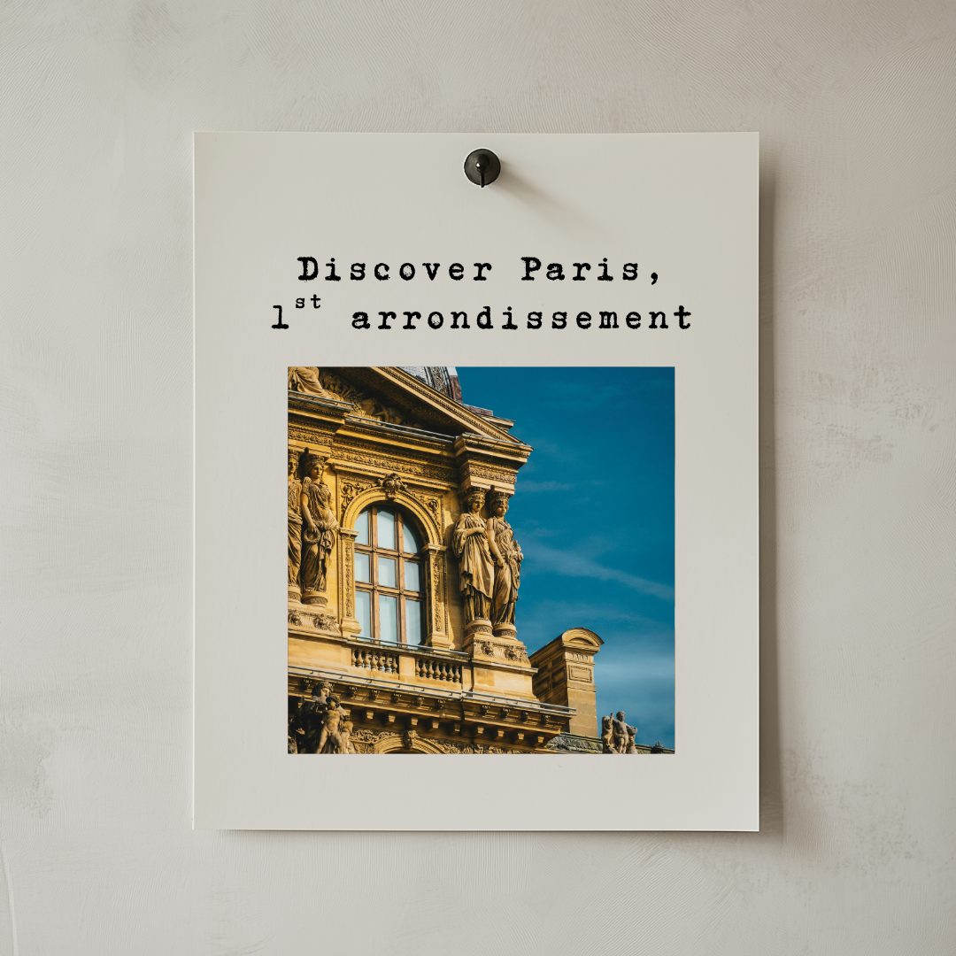 Discover the Historic Heart of Paris: The 1st Arrondissement