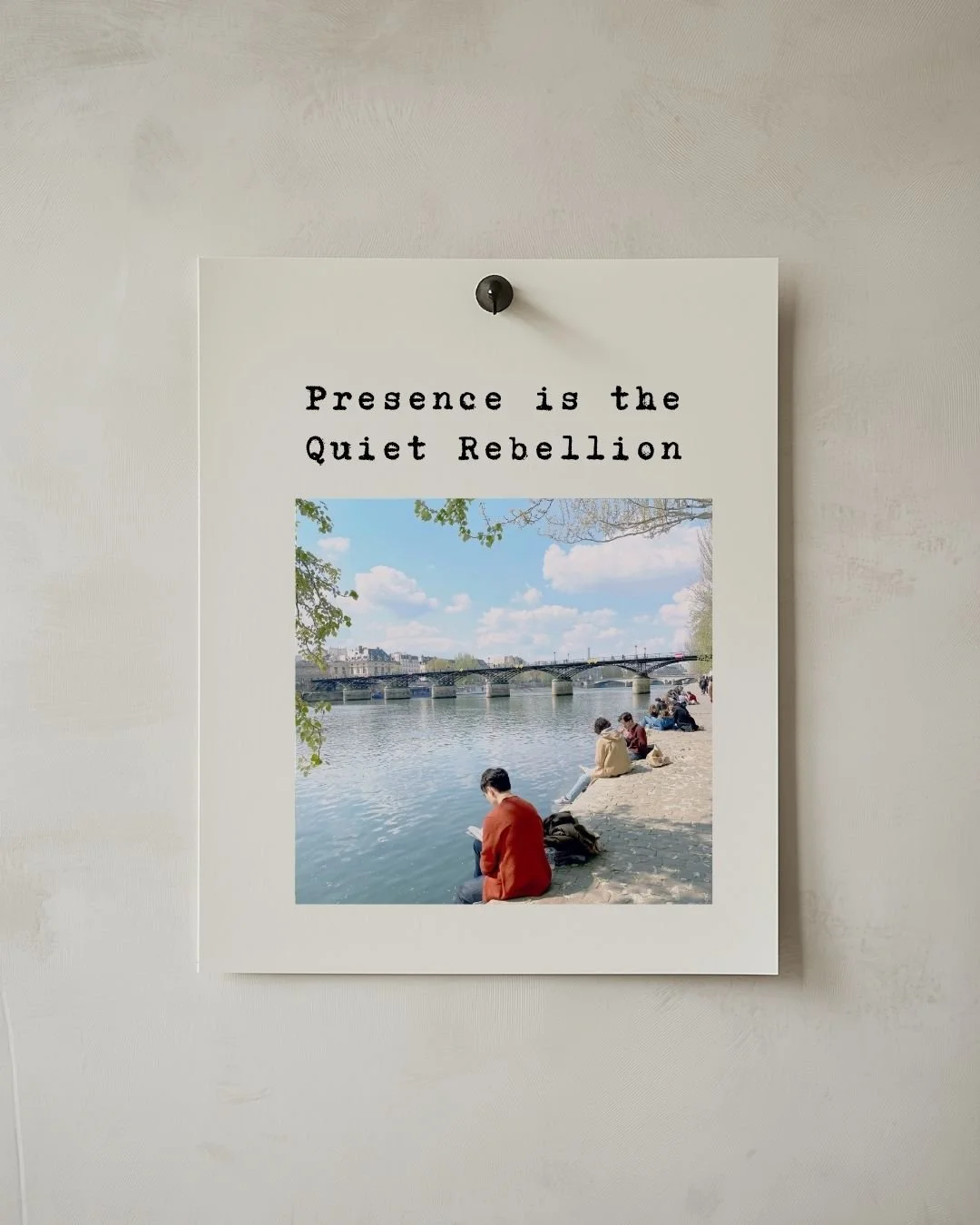 Presence is the quiet rebellion.