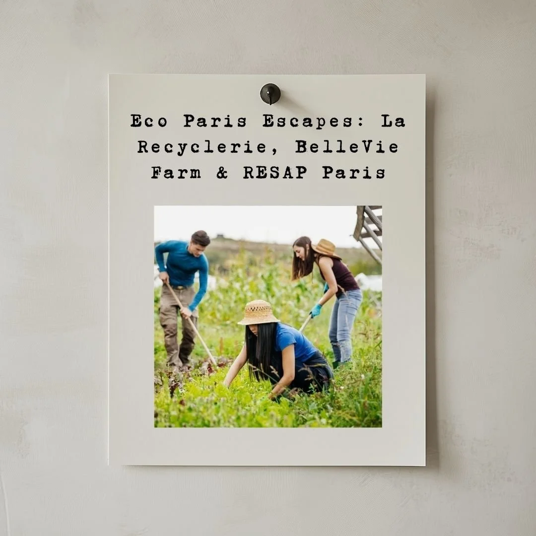 Eco Paris Escapes: La Recyclerie, BelleVie Farm & RESAP Paris