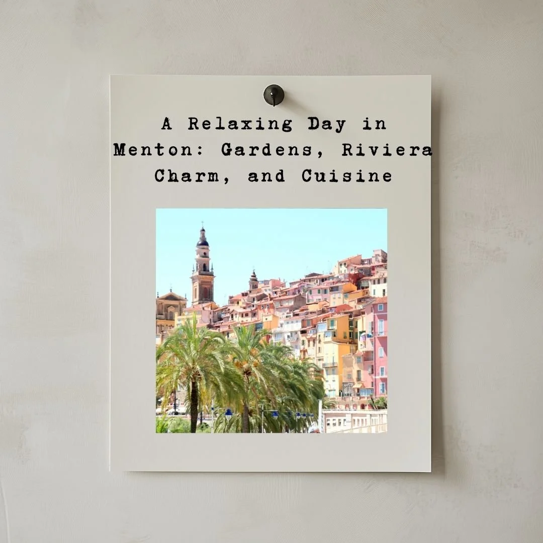 A Relaxing Day in Menton: Gardens, Riviera Charm, and Cuisine