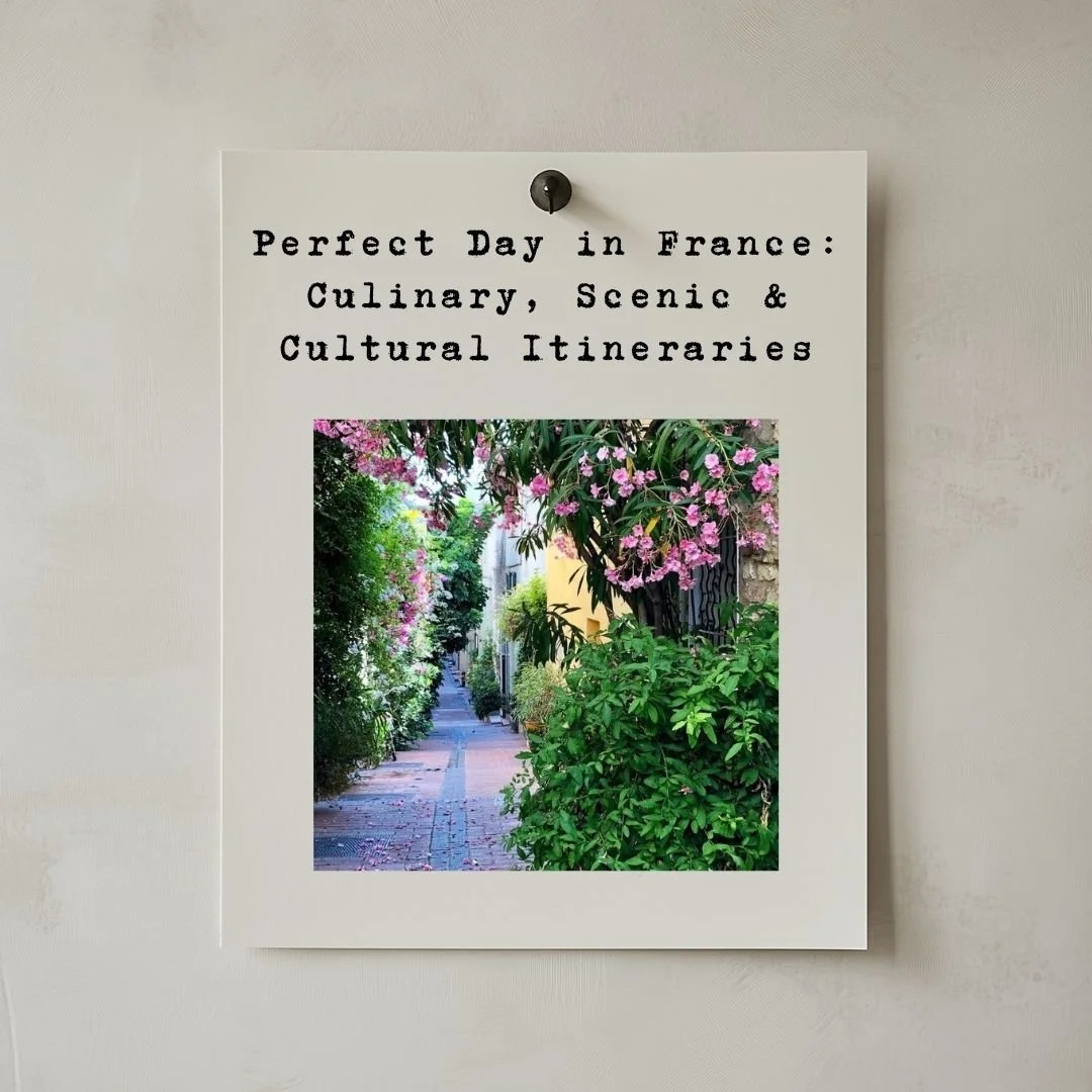 Perfect Day in France: Culinary, Scenic & Cultural Itineraries