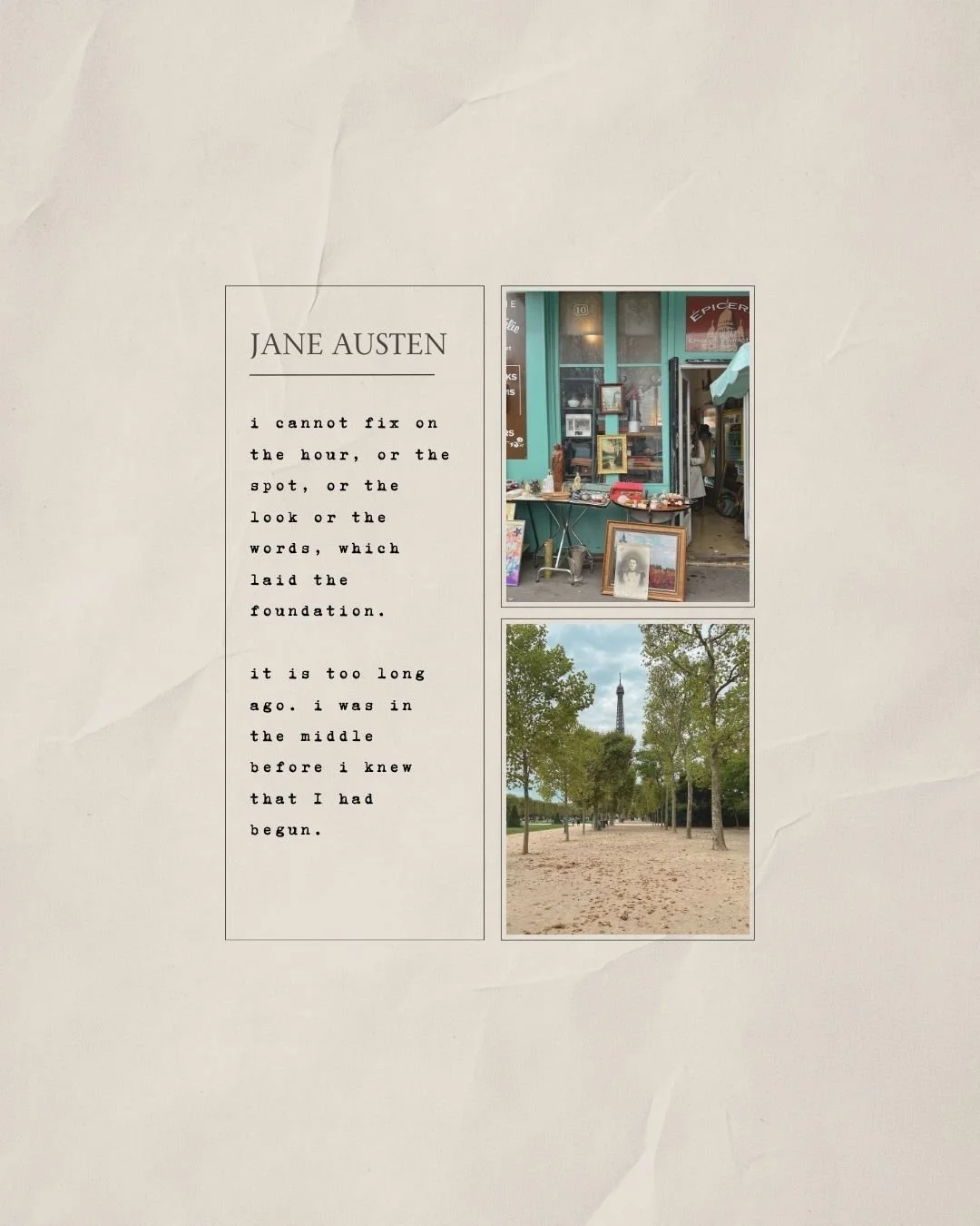 I am often asked, by both French and foreigners, when I moved to France. Much like this quote by Jane Austen, I cannot place the exact time or location when my heart, soul, and spirit stopped traversing the Atlantic with me, but my body, along with a