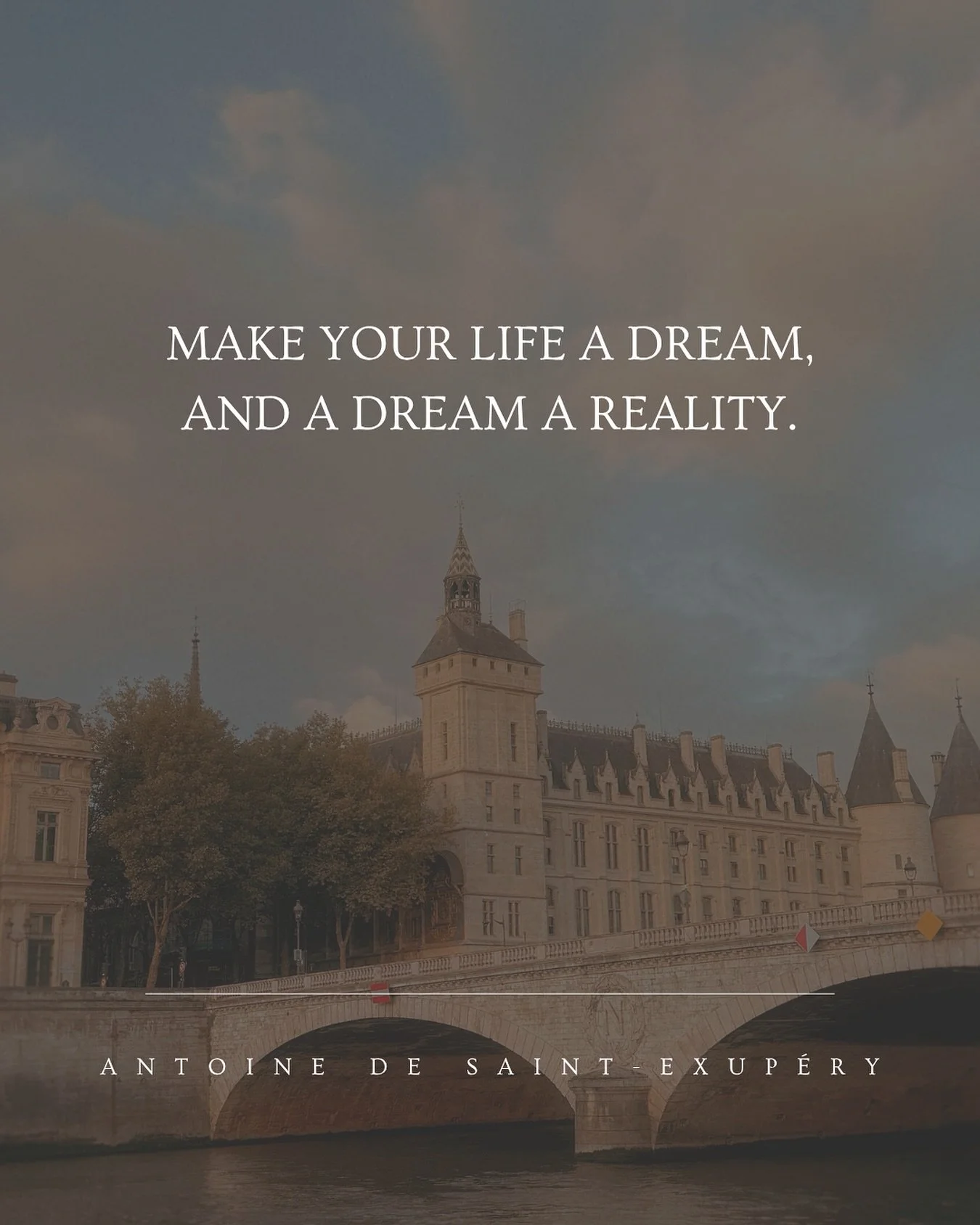 𝙵𝚊𝚒𝚜 𝚍𝚎 𝚝𝚊 𝚟𝚒𝚎 𝚞𝚗 𝚛&ecirc;𝚟𝚎, 𝚎𝚝 𝚍&rsquo;𝚞𝚗 𝚛&ecirc;𝚟𝚎, 𝚞𝚗𝚎 𝚛&eacute;𝚊𝚕𝚒𝚝&eacute;.
- 𝙰𝚗𝚝𝚘𝚒𝚗𝚎 𝚍𝚎 𝚂𝚊𝚒𝚗𝚝-𝙴𝚡𝚞𝚙&eacute;𝚛𝚢

&ldquo;Make your life a dream, and a dream a reality.&rdquo; What are you dreami