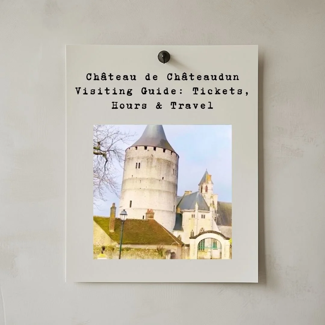 Château de Châteaudun Visiting Guide: Tickets, Hours &amp; Travel
