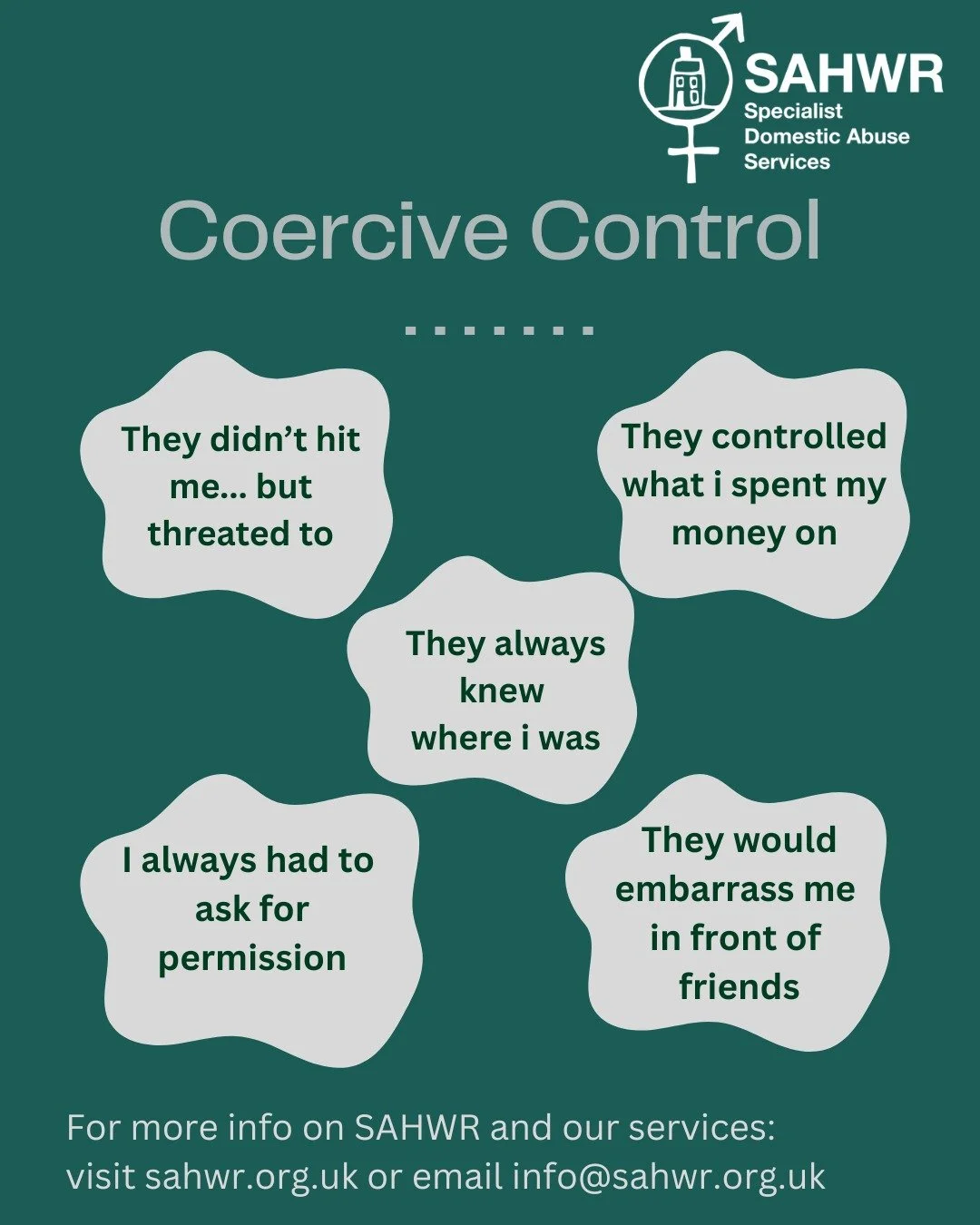 Domestic Abuse Awareness Month 
Coercive Control is a pattern of behaviour used to dominate, isolate and intimidate. It will leave you feeling that you are 'crazy' and there is 'no evidence' because it doesn't leave physical wounds. But this behavio