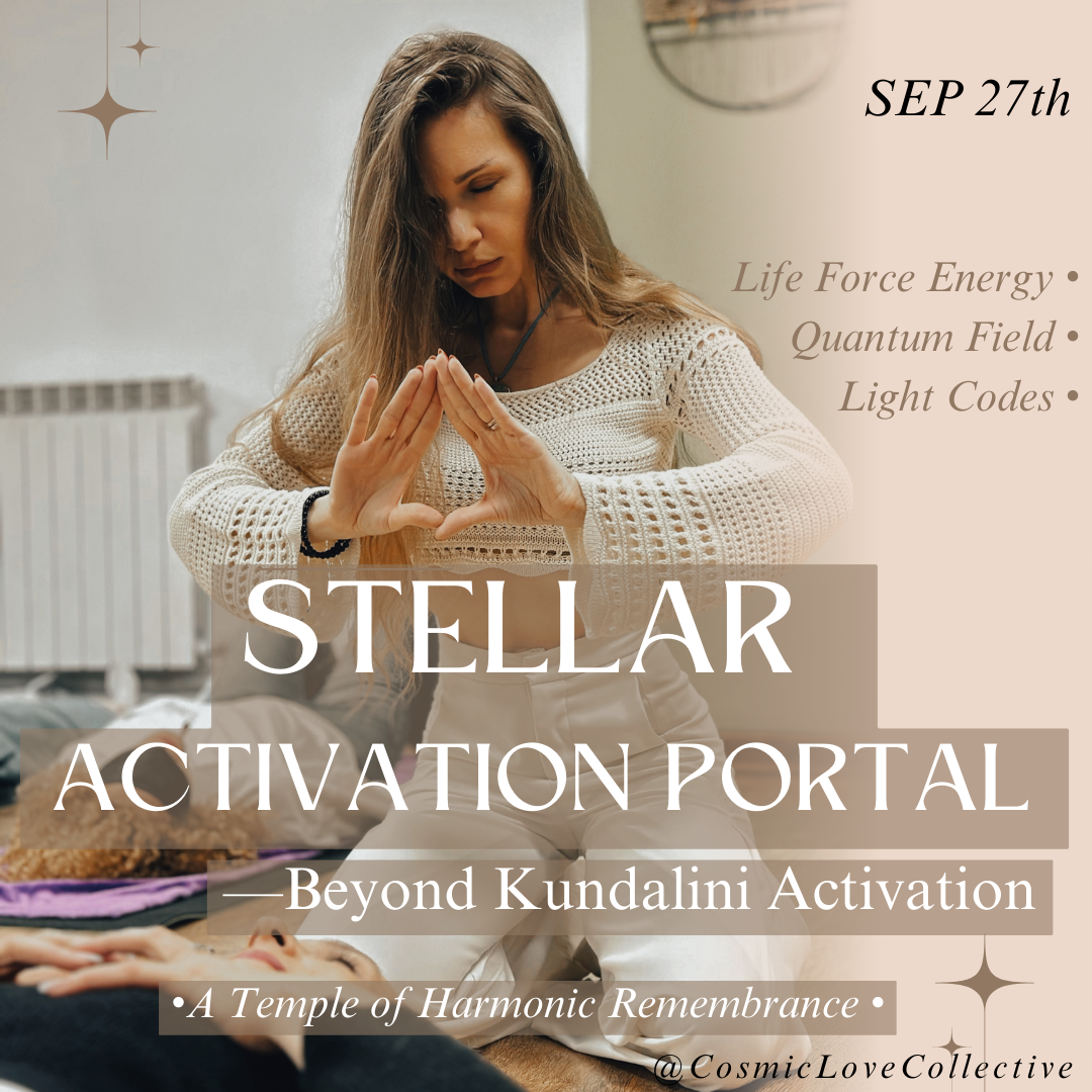 STELLAR ACTIVATION PORTAL - Beyond Kundalini Activation