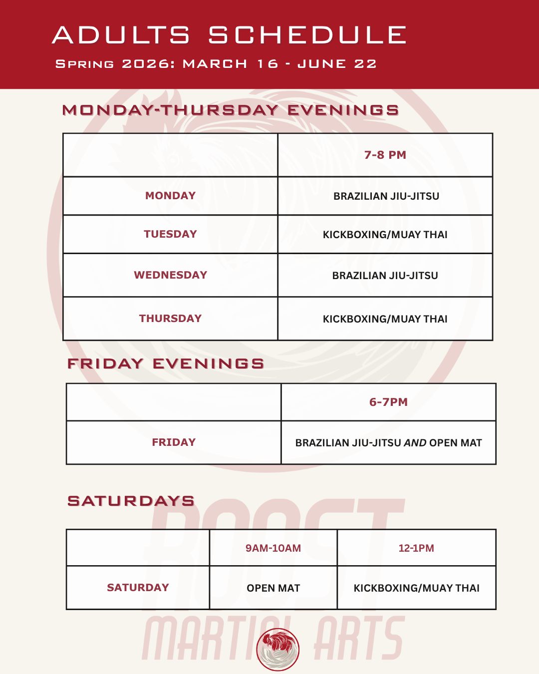 Adults Class Schedule from March 16-June 22-Monday BJJ- Tuesday Kickboxing/Muay Thai- Weds BJJ-Thursday Kickboxing and Muay Thai-Friday BJJ and Open Mat-