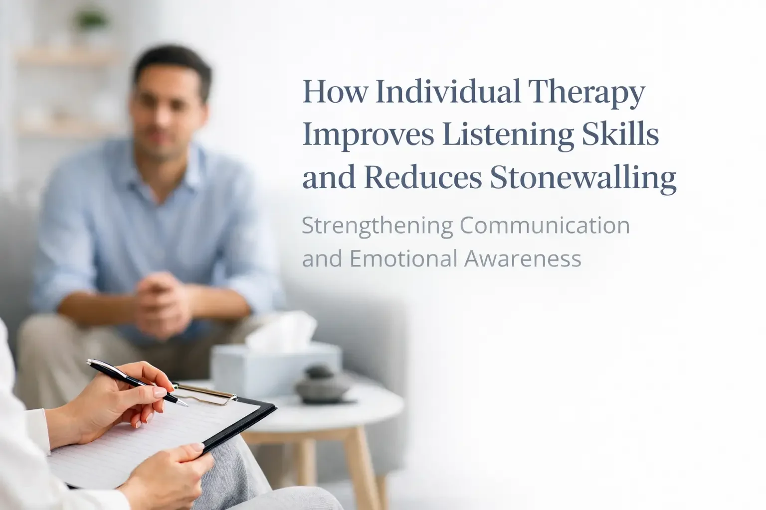 How Individual Therapy Improves Listening Skills and Reduces Stonewalling