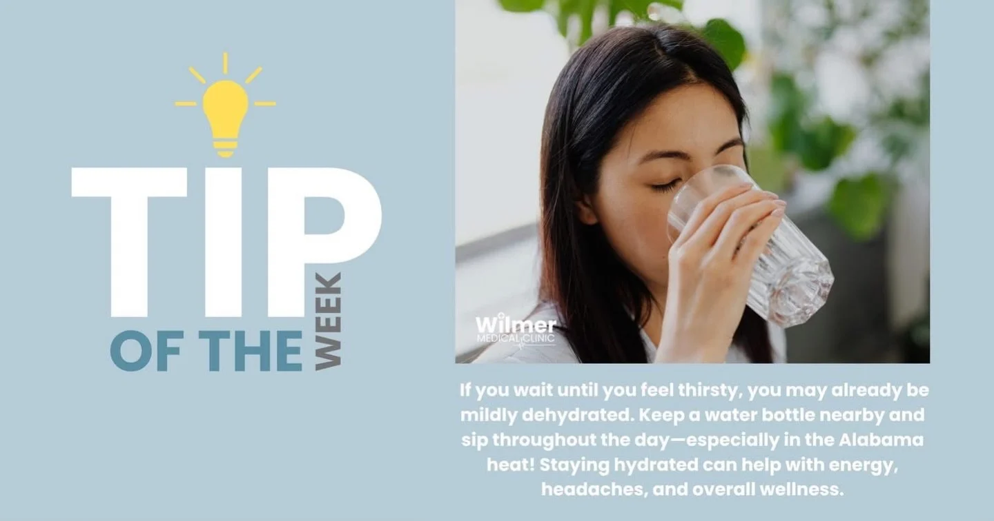 Tip of the Week!

If you wait until you feel thirsty, you may already be mildly dehydrated. Keep a water bottle nearby and sip throughout the day&mdash;especially in the Alabama heat! Staying hydrated can help with energy, headaches, and overall well