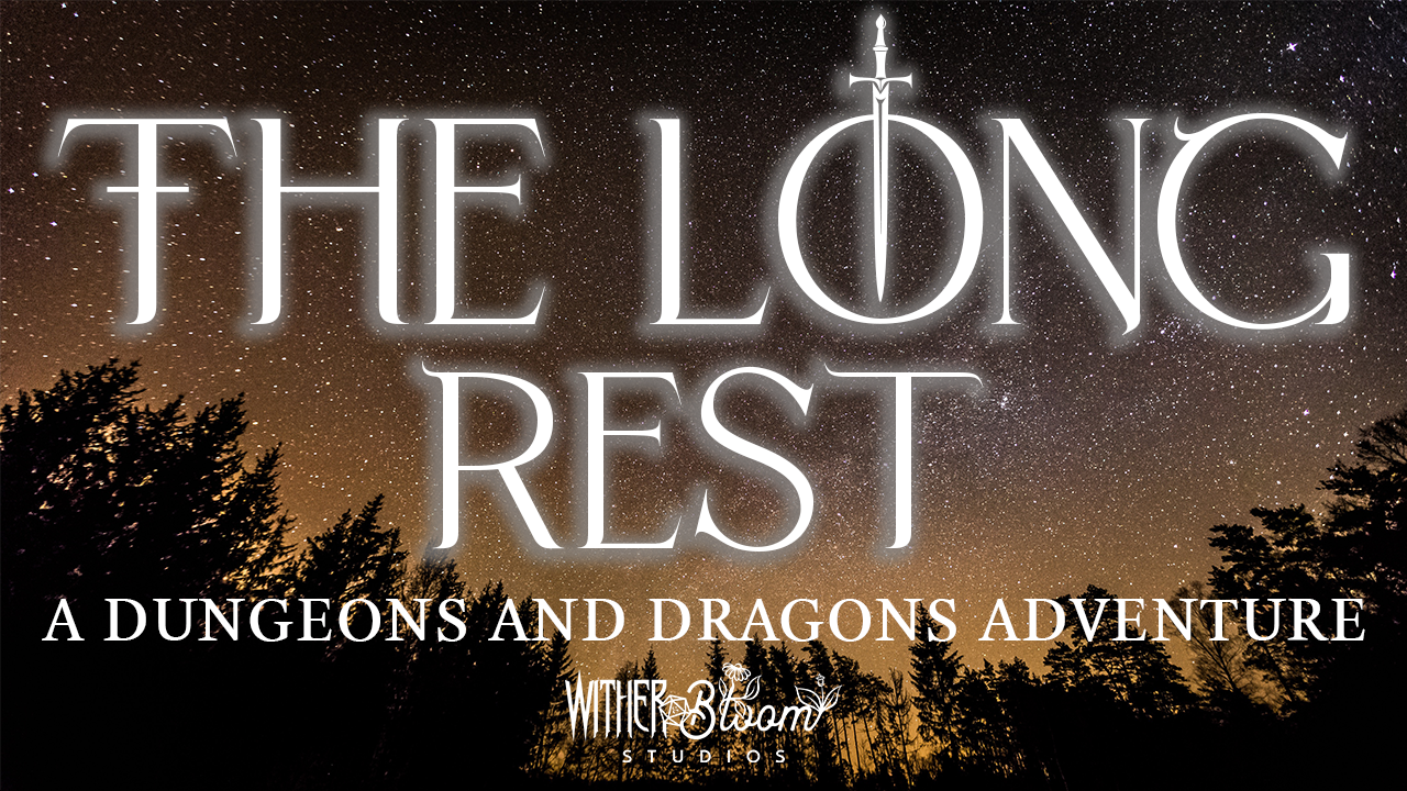 Title of a Dungeons and Dragons adventure game: "The Long Rest" with a starry night sky background and trees silhouette, featuring a sword and shield icon, and text indicating it’s produced by Wither Bloom Studios.