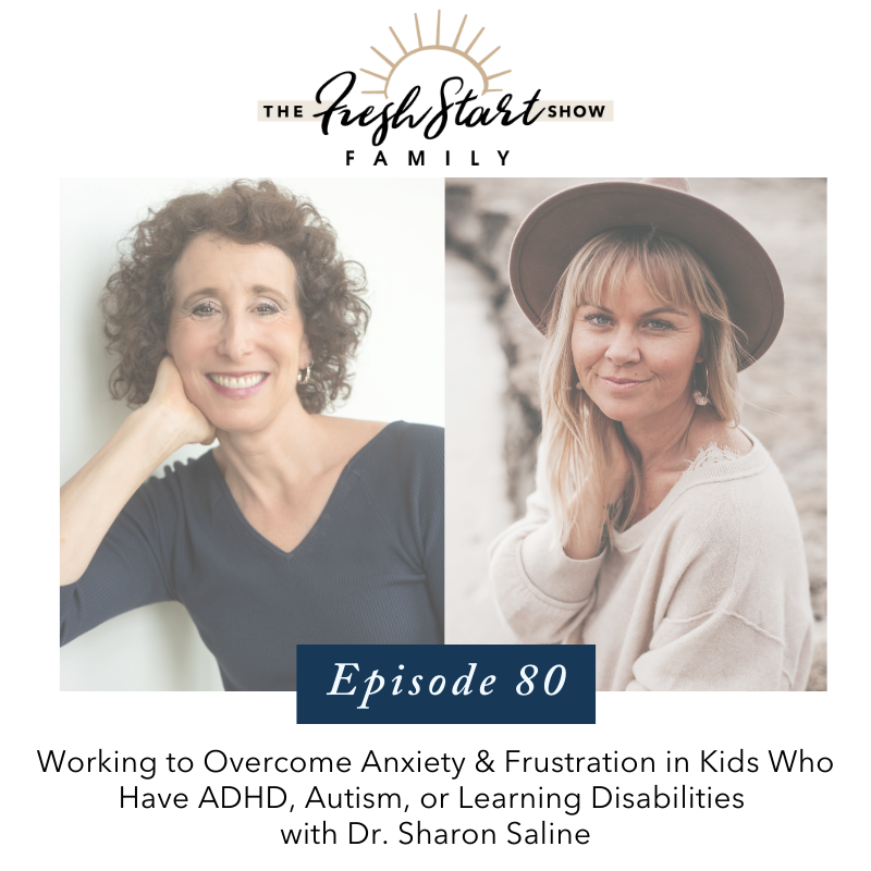Fresh Start Family Podcast: Working to Overcome Anxiety & Frustration in Kids Who Have ADHD, Autism, or Learning Disabilities