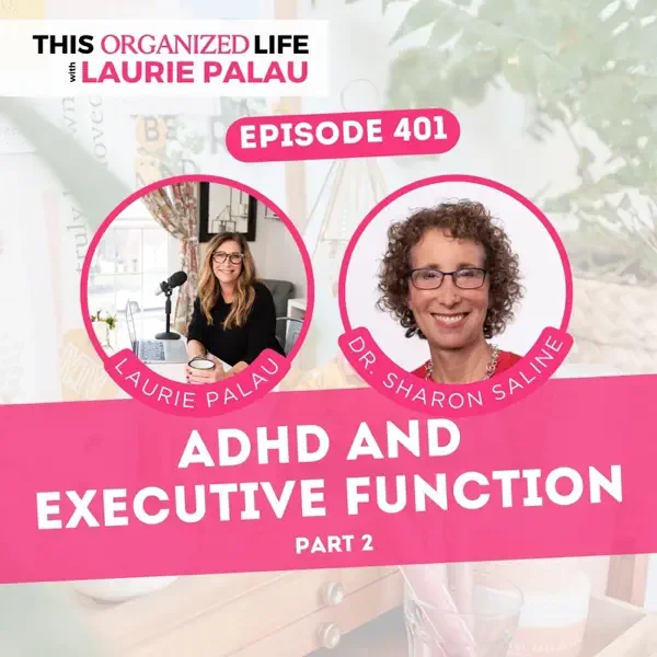 This Organized Life: ADHD and Procrastination-with Dr. Sharon Saline (Part 2)