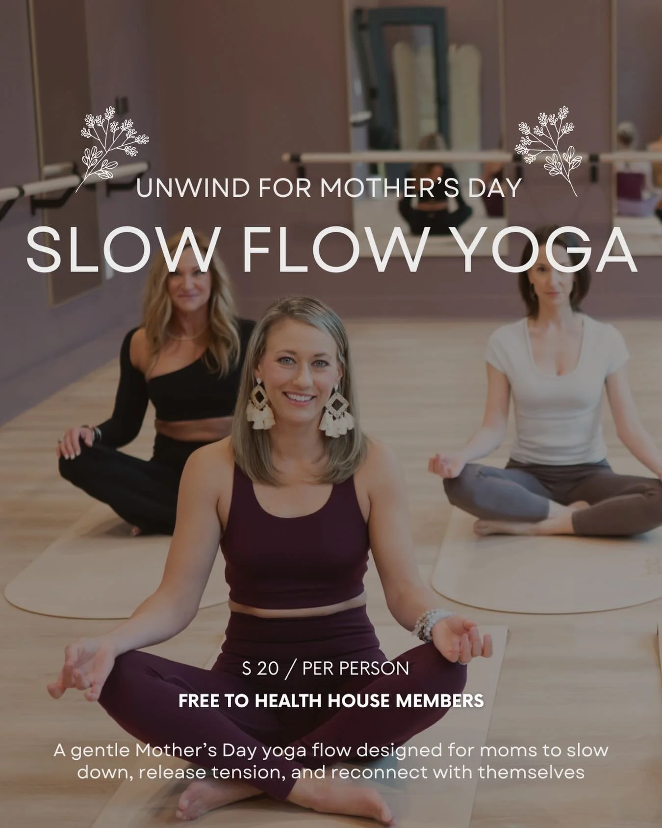 Pre-Mothers Day Reset - Slow Flow Yoga 💐🧘🏼&zwj;♀️

This gentle, slow-flow yoga class is designed to help moms unwind, release tension, and reconnect with themselves. 

$20 / per person
Free to Health House Members
Friday, May 8th at 6:30 PM

Perfe