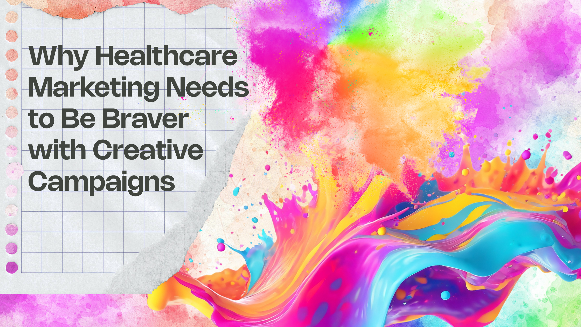 Why Healthcare Marketing Needs to Be Braver with Creative Campaigns