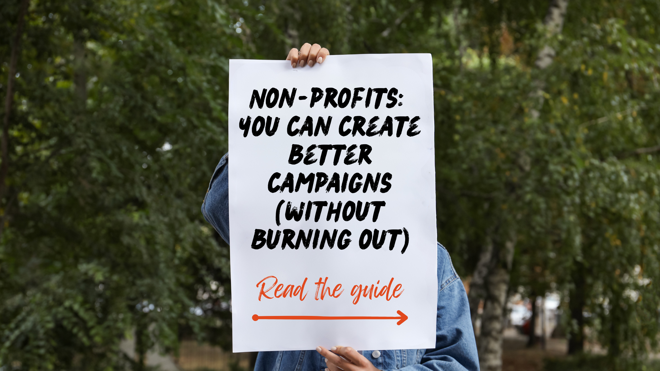 Charities: a guide to create better campaigns (without burning out)