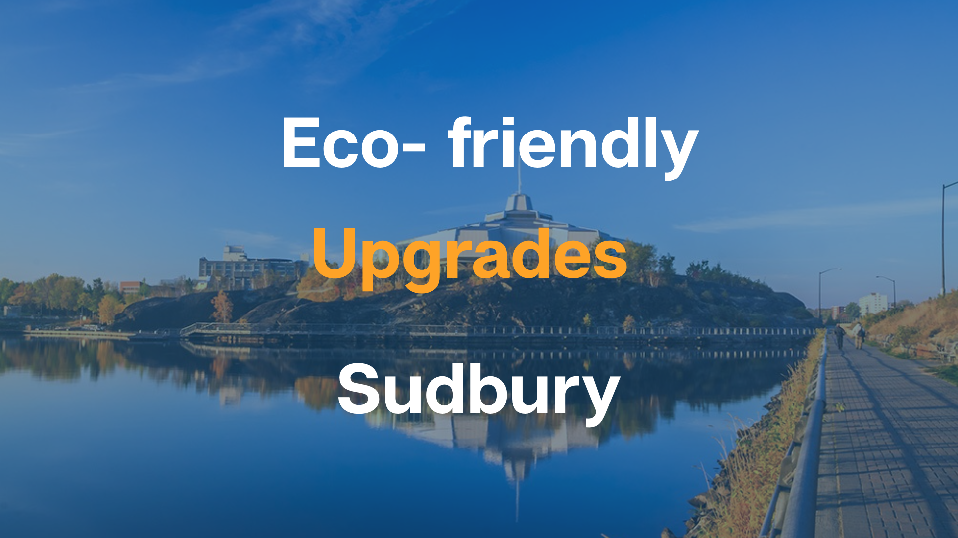 Eco-Friendly Upgrades Sudbury