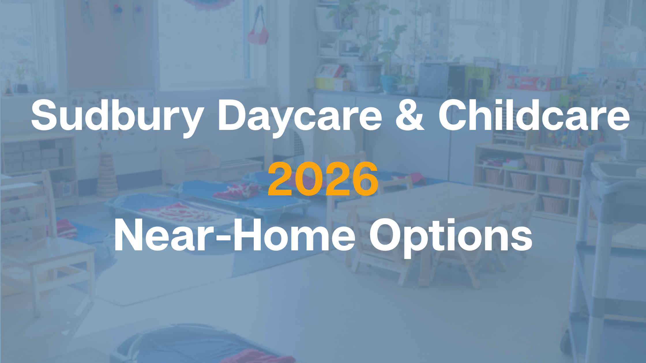 Sudbury Daycare &amp; Childcare 2026: Near-Home Options